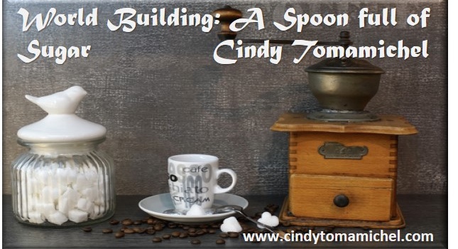 World Building: A Spoonful of Sugar
